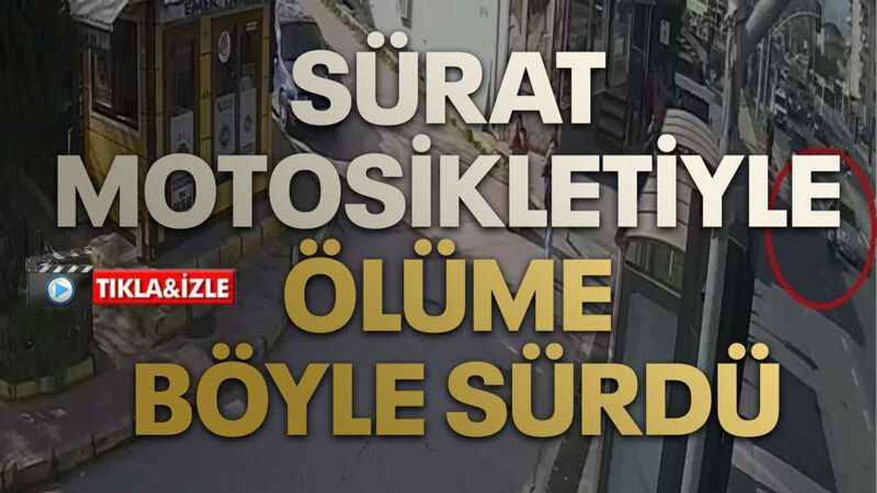 Sürat motosikletiyle ölüme böyle sürdü
